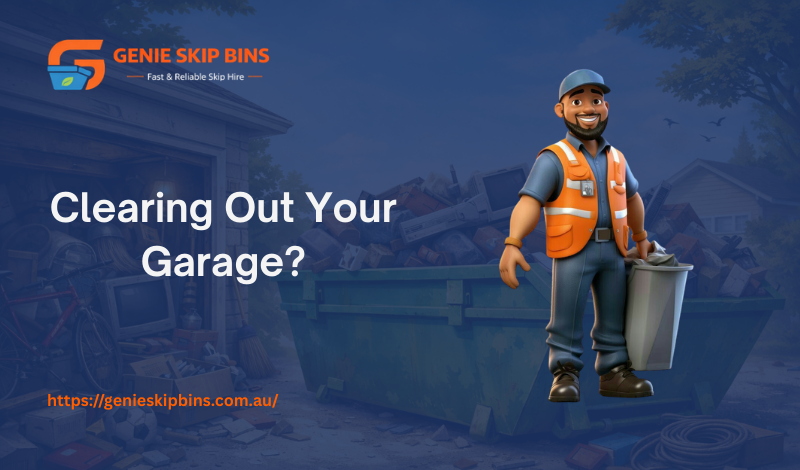 Clearing Out Your Garage? Here’s the Best Skip Bin for the Job